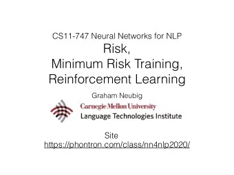 Risk,  Minimum Risk Training,  Reinforcement Learning  Graham Neubig  Site