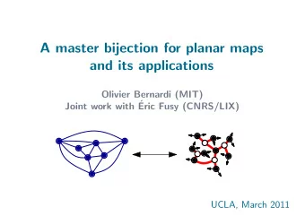 A master bijection for planar maps  and its applications  Olivier Bernardi (MIT)  Joint work with