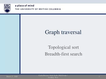 Graph traversal  Topological sort  Breadth-first search  Cinda Heeren / Andy Roth / Will Evans /