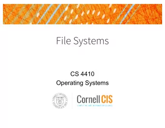 File Systems  CS 4410  Operating Systems  Storing Information   Applications can store it in the