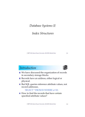 Database Systems II  Index Structures  CMPT 454, Simon Fraser University, Fall 2009, Martin Ester