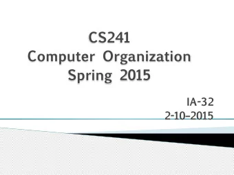 CS241  Computer Organization   Spring 2015  IA-32  2-102015  Outline  Review HW#3 and