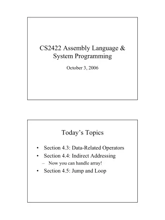 CS2422 Assembly Language &amp;  System Programming  October 3, 2006  Todays Topics    Section