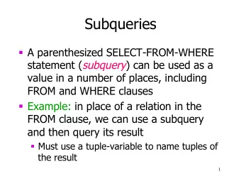 Subqueries  A parenthesized SELECT-FROM-WHERE statement ( subquery ) can be used as a  value