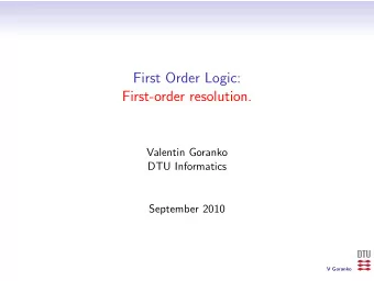 First Order Logic:  First-order resolution.  Valentin Goranko  DTU Informatics  September 2010  V