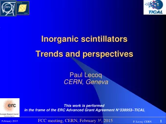 Inorganic scintillators Trends and perspectives  Paul Lecoq  CERN, Geneva  This work is performed