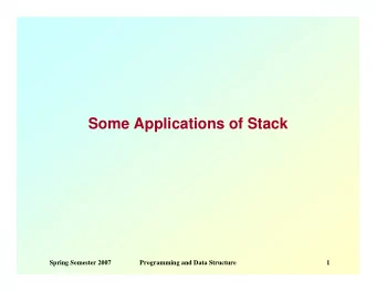 Some Applications of Stack  Spring Semester 2007  Programming and Data Structure  1  Arithmetic