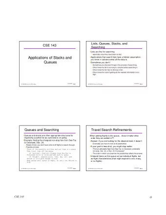 Applications of Stacks and  you know in advance what all the data is.  Queues  Sometimes you