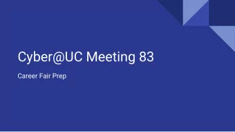 Cyber@UC Meeting 83  Career Fair Prep  If Youre New!   Join our Slack: cyberatuc.slack.com