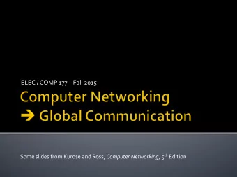 ELEC  /  COMP  177    Fall  2015   Some  slides  from  Kurose