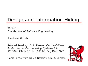 Design and Information Hiding  15-214:  Foundations of Software Engineering  Jonathan Aldrich