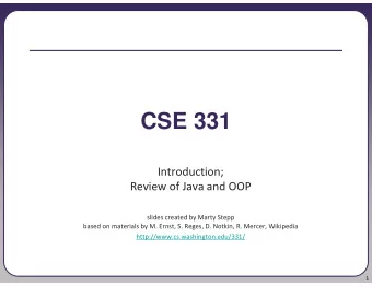 CSE 331  Introduction;  Review of Java and OOP  slides created by Marty Stepp  based on materials