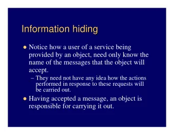 Information hiding  Information hiding  Notice how a user of a service being  provided by an