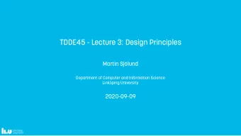 TDDE45 - Lecture 3: Design Principles  Martin Sjlund  Department of Computer and Information