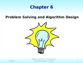 Chapter 6  Problem Solving and Algorithm Design  Hofstra University  Overview of  9/19/06