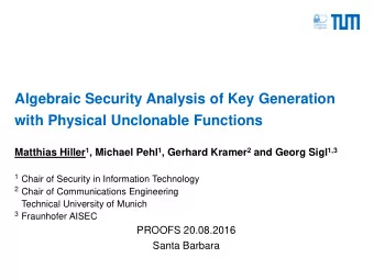 Algebraic Security Analysis of Key Generation  with Physical Unclonable Functions Matthias Hiller 1