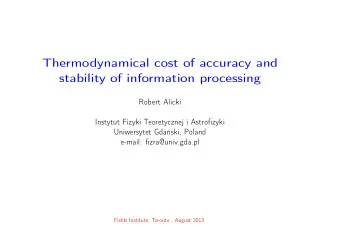 Thermodynamical cost of accuracy and  stability of information processing  Robert Alicki  Instytut