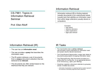 Information Retrieval  CS-7961: Topics in  Information retrieval (IR) is finding material  (usually