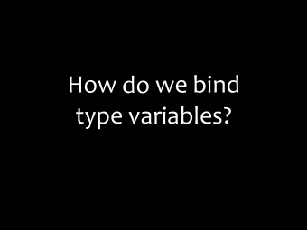 How do we bind  type variables?  ?  How  should  we bind  type variables?  ? a ! [[a]] ! [[a]]