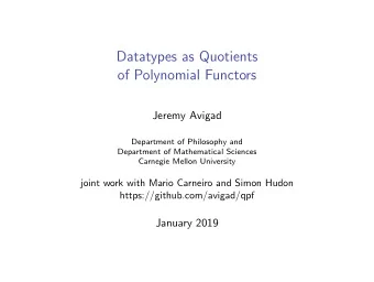 Datatypes as Quotients  of Polynomial Functors  Jeremy Avigad  Department of Philosophy and