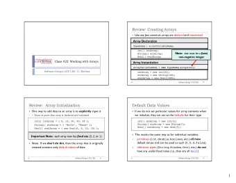 Review: Creating Arrays } Like any Java construct, arrays are declared and instantiated  Array