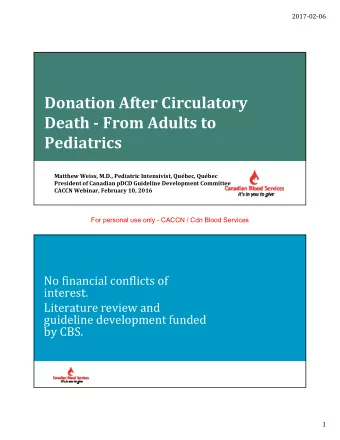Donation After Circulatory Death  From Adults to  Pediatrics Matthew Weiss, M.D., Pediatric
