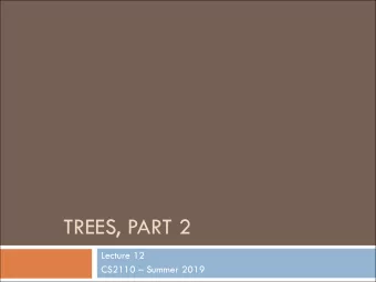 TREES, PART 2  Lecture 12  CS2110  Summer 2019  Announcements  2  The regrading period has