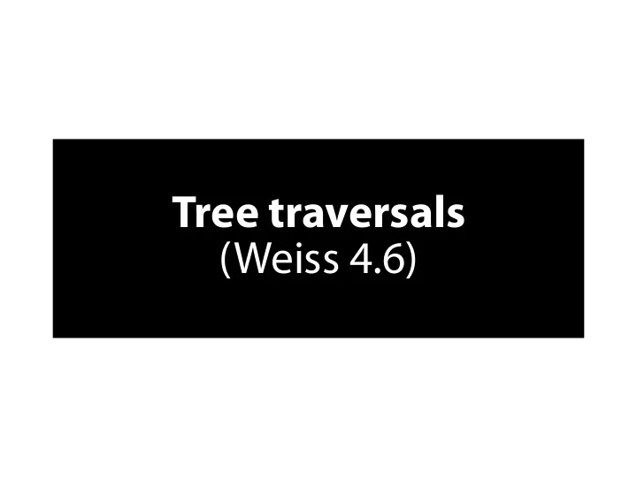 t r e e t r a v e r s a l s w e i s s 4 6 t r e e t r a v