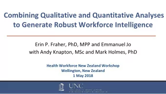 Combining Qualitative and Quantitative Analyses  to Generate Robust Workforce Intelligence  Erin P.