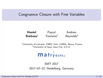 Congruence Closure with Free Variables  Haniel  Pascal  Andrew Barbosa 1 Fontaine 1 Reynolds 2 1