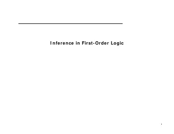I nference in First-Order Logic  I  f  i  Fi  t O d  L  i  1  Outline    Reducing first-order