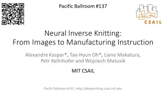 Neural Inverse Knitting:  From Images to Manufacturing Instruction Alexandre Kaspar *, Tae-Hyun Oh