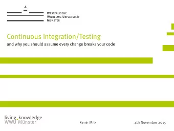 Continuous Integration/Testing  and why you should assume every change breaks your code  living