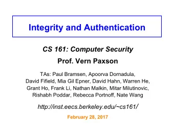 Integrity and Authentication CS 161: Computer Security Prof. Vern Paxson  TAs: Paul Bramsen,