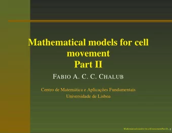 Mathematical models for cell  movement  Part II F ABIO A. C. C. C HALUB  Centro de Matem
