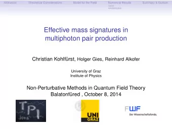 Effective mass signatures in  multiphoton pair production  Christian Kohlf urst, Holger Gies ,