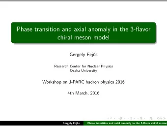 Phase transition and axial anomaly in the 3-flavor  chiral meson model  Gergely Fej  os  Research