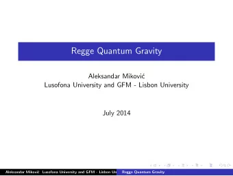 Regge Quantum Gravity  Aleksandar Mikovi  c  Lusofona University and GFM - Lisbon University