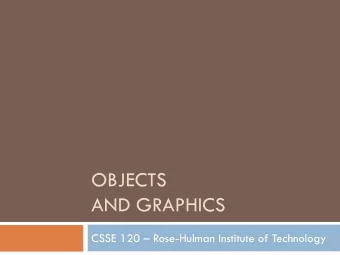OBJECTS  AND GRAPHICS CSSE 120  Rose-Hulman Institute of Technology  Outline  Eclipse  The