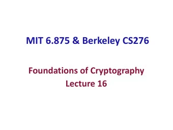 MIT 6.875 &amp; Berkeley CS276  Foundations of Cryptography  Lecture 16  Today:  Non-Interactive