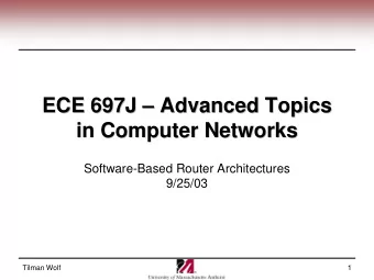 ECE 697J    Advanced Topics  Advanced Topics  ECE 697J  in Computer Networks  in Computer