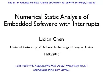 Numerical Static Analysis of Embedded Software with Interrupts  Liqian Chen  National University of