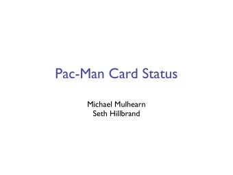 Pac-Man Card Status  Michael Mulhearn  Seth Hillbrand  Availability  Hillbrand Availability: