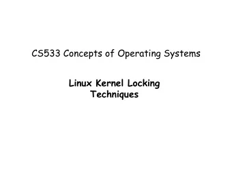 CS533 Concepts of Operating Systems  Linux Kernel Locking  Techniques  Intro to kernel locking