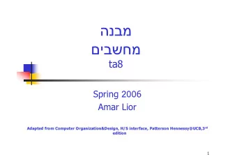 ta8 Spring 200 6  Amar Lior Adapted from Computer Organization&amp;Design,