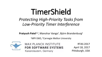 TimerShield  Protecting High-Priority Tasks from  Low-Priority Timer Interference Pratyush Patel