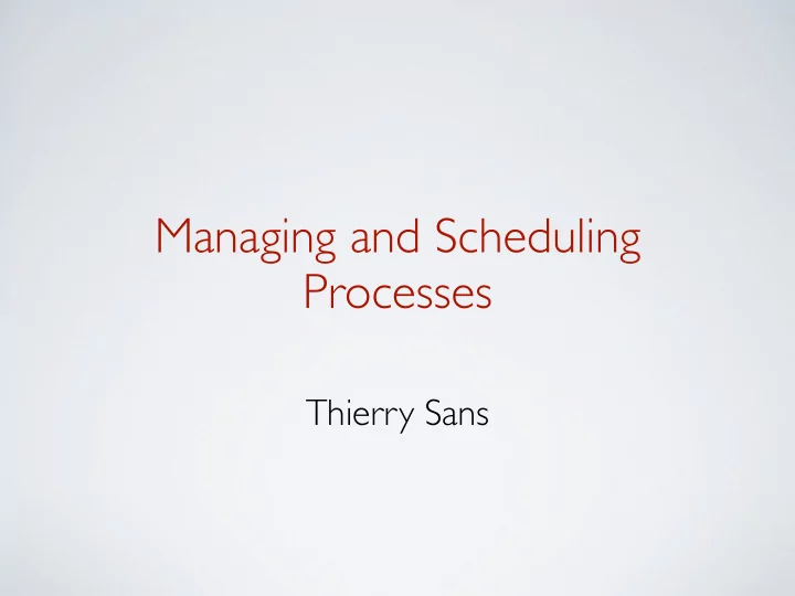 managing and scheduling processes
