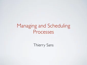 Managing and Scheduling  Processes  Thierry Sans  Program vs Process  Program : static data on