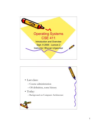 Operating Systems  Operating Systems  CSE 411  CSE 411  Introduction  and Overview  and Overview