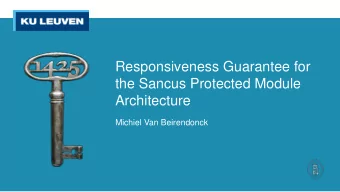 Architecture  Michiel Van Beirendonck  Outline  1.  Motivation  2.  Sancus  Overview  o  Secure I/O